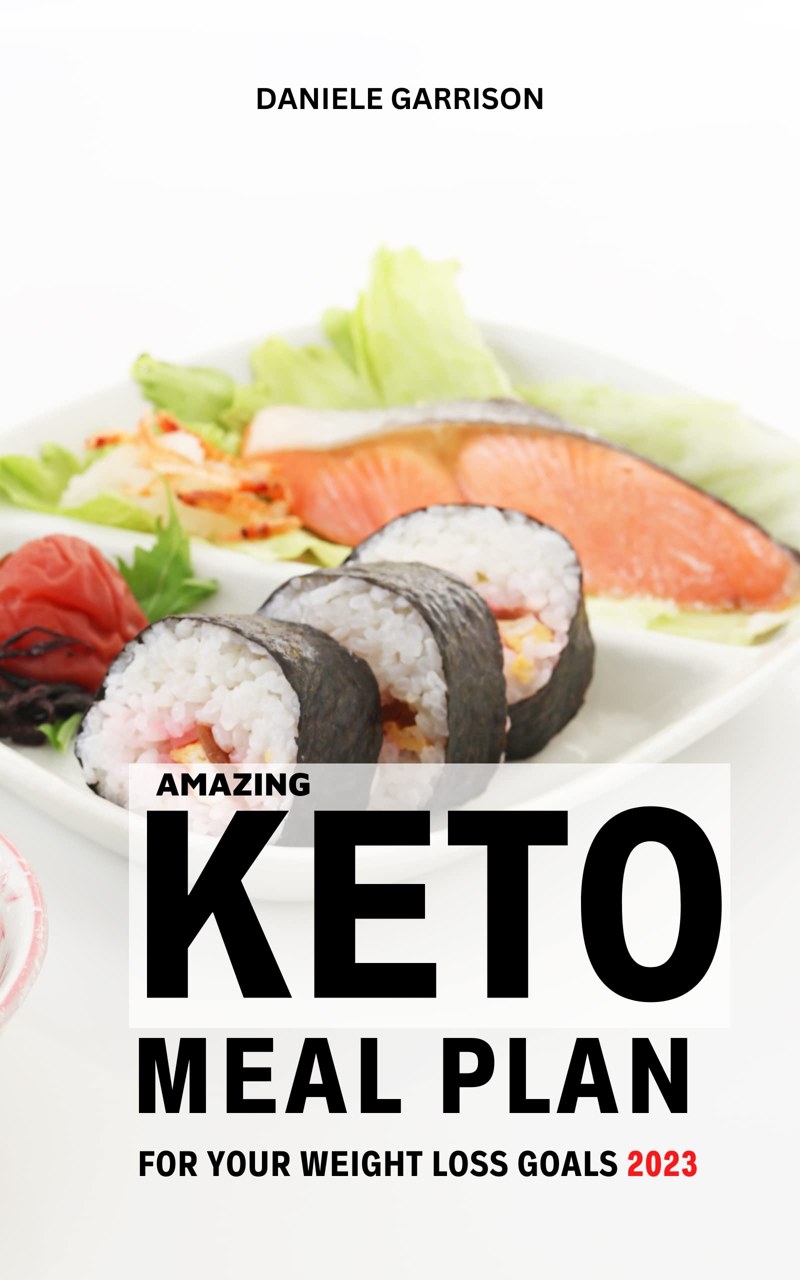 Amazing Keto Meal Plan For Your Weight Loss Goals 2023: Delicious