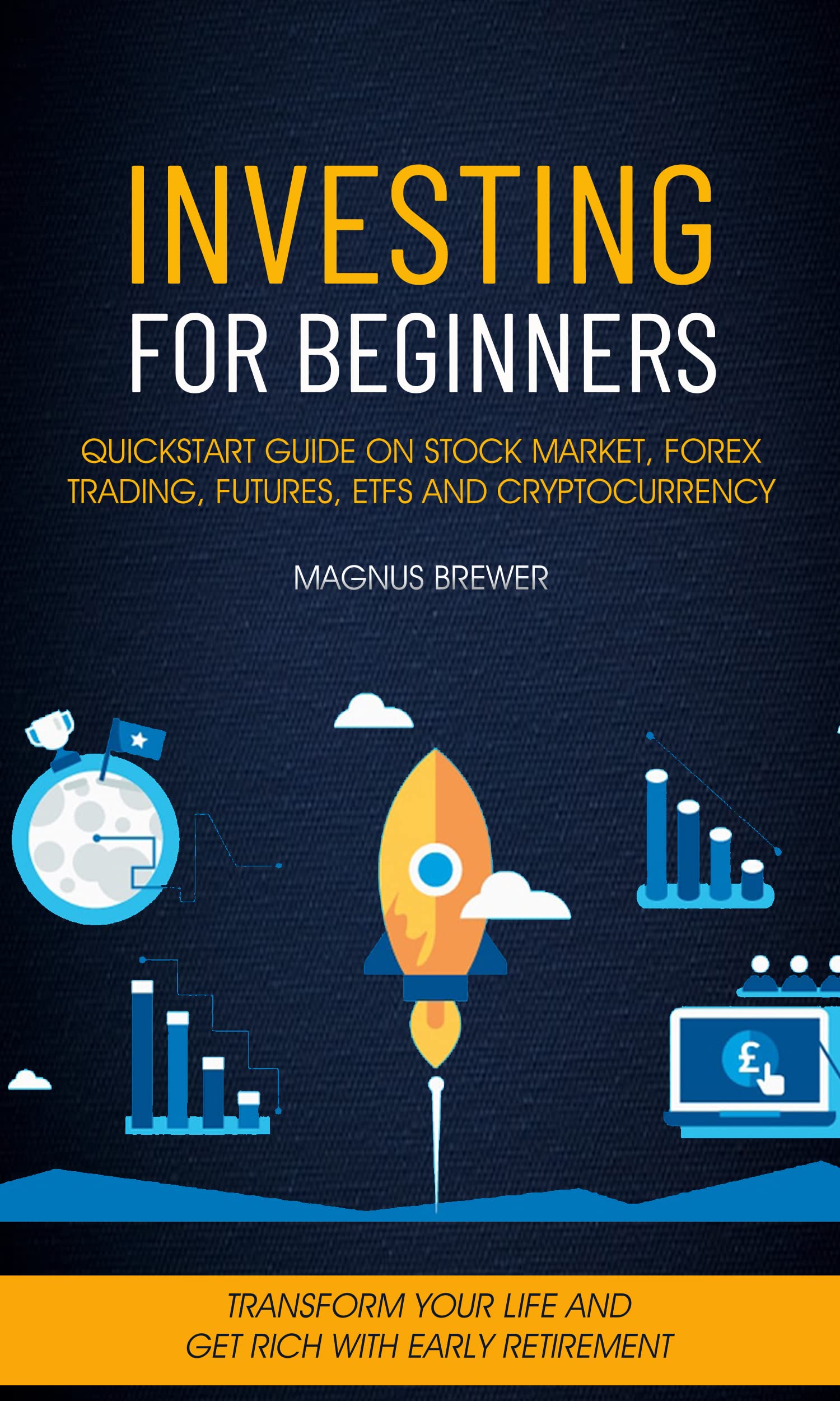 Investing For Beginners: Quickstart Guide On Stock Market, Forex Trading, Futures, Etfs And Cryptocurrency