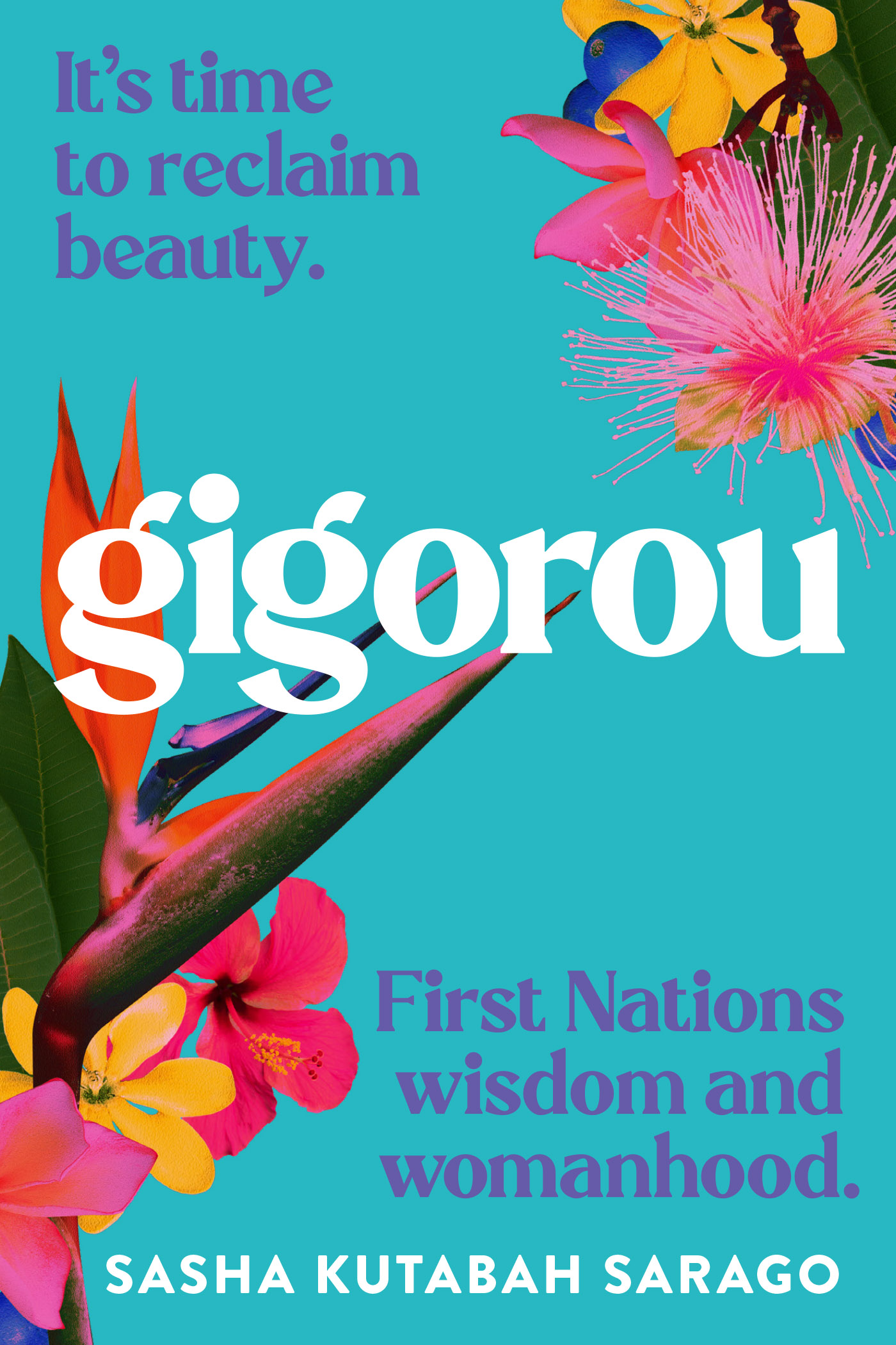 Gigorou: It's time to reclaim beauty. First Nations wisdom and womanhood