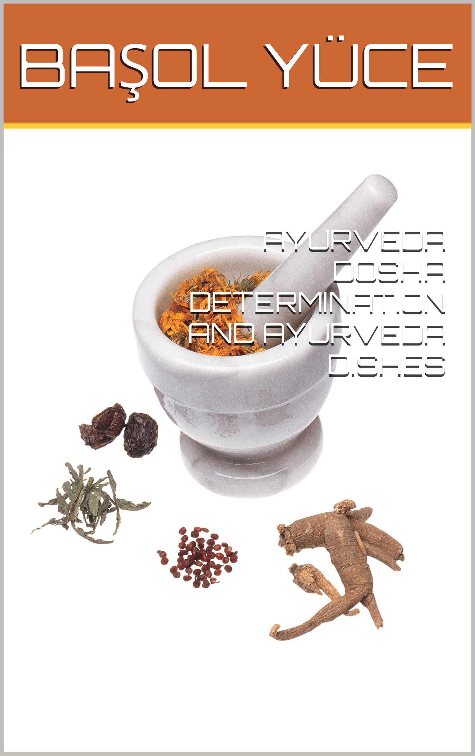 AYURVEDA DOSHA DETERMINATION AND AYURVEDA DISHES by Başol Yüce Goodreads