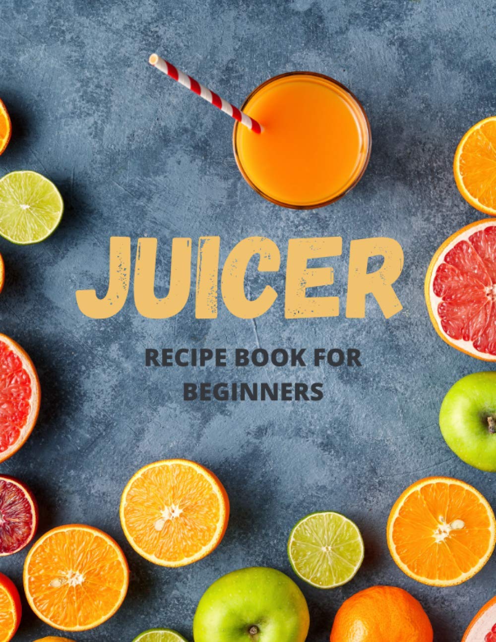 Juicer Recipe Book For Beginners 101 Delicious Juicing Recipes, That