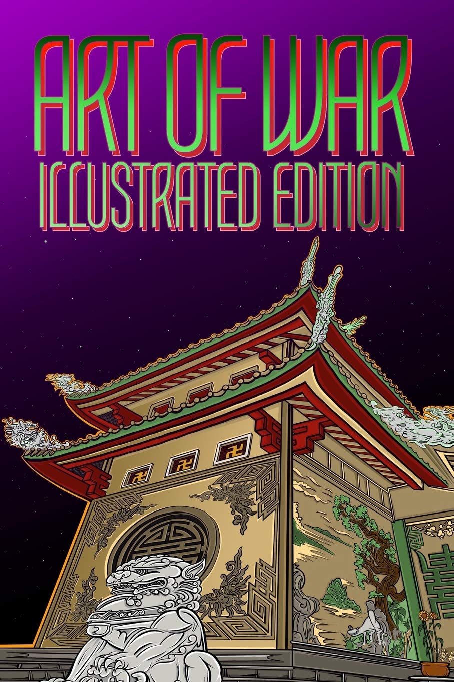 THE ART OF WAR , ILLUSTRATED EDITION Ancient strategies, tactics, tips, tricks, and techniques