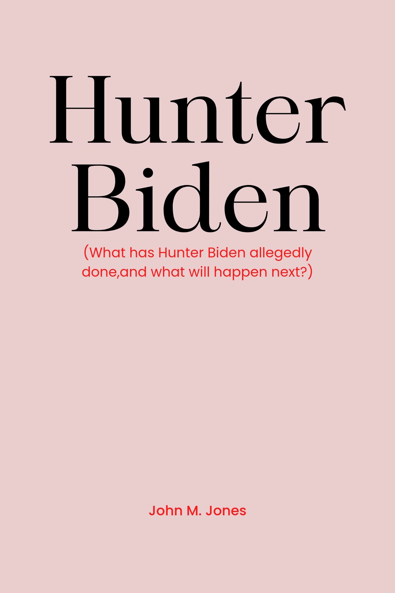Hunter Biden What has Hunter Biden allegedly done,and what will happen