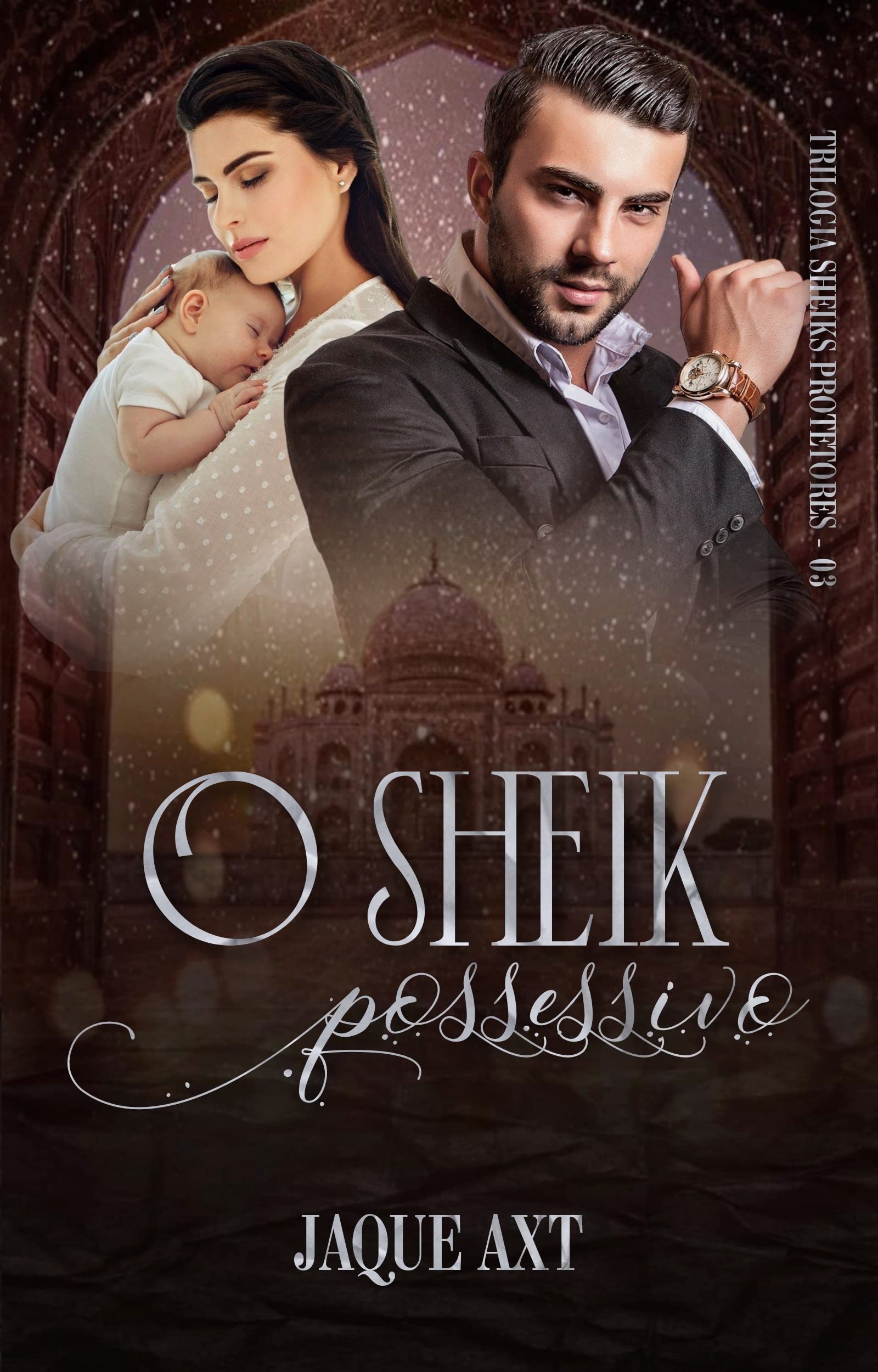 O SHEIK POSSESSIVO (Trilogia Sheiks Protetores Livro 3)