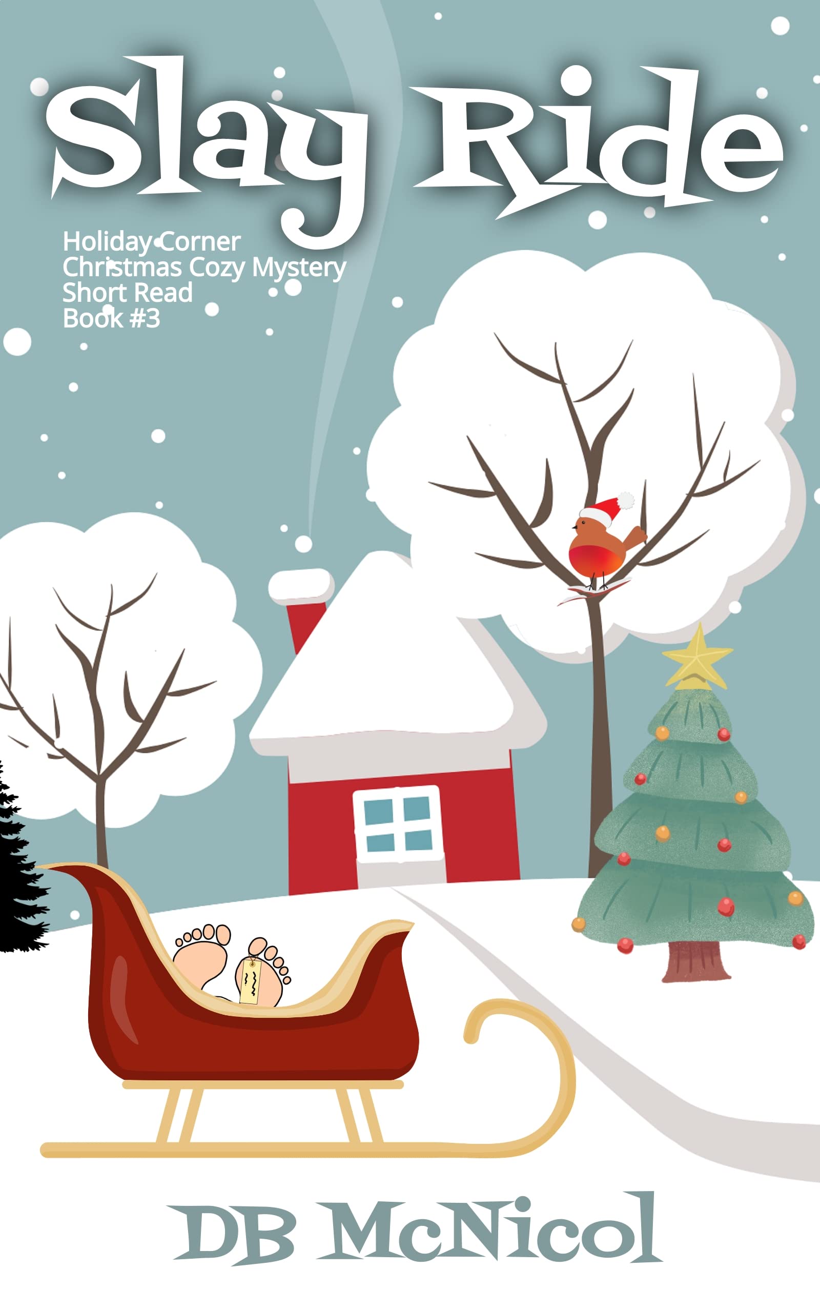 Slay Ride: Holiday Corner Christmas Cozy Mystery Book 3