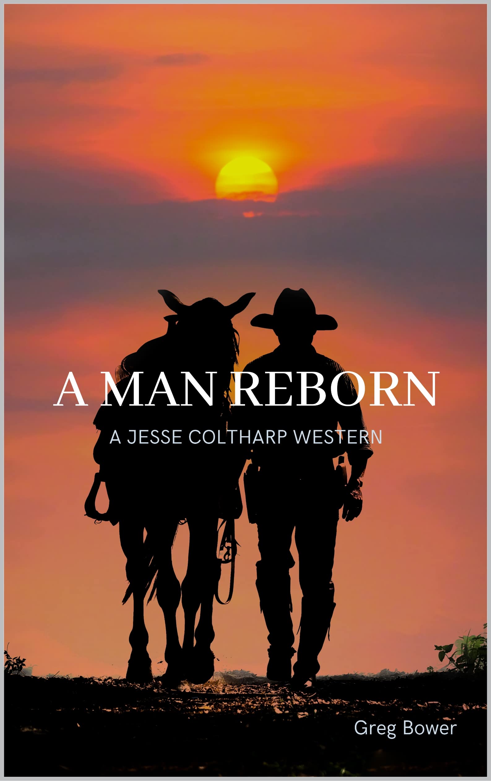 A Man Reborn: A Jesse Coltharp Western