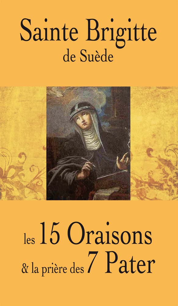 Sainte Brigitte de Suède Les 15 oraisons et la prière des 7 pater by