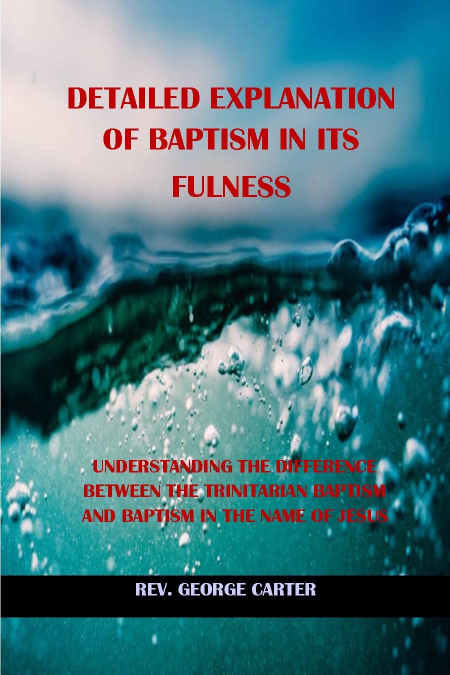 DETAILED EXPLANATION OF BAPTISM IN ITS FULLNESS UNDERSTANDING THE