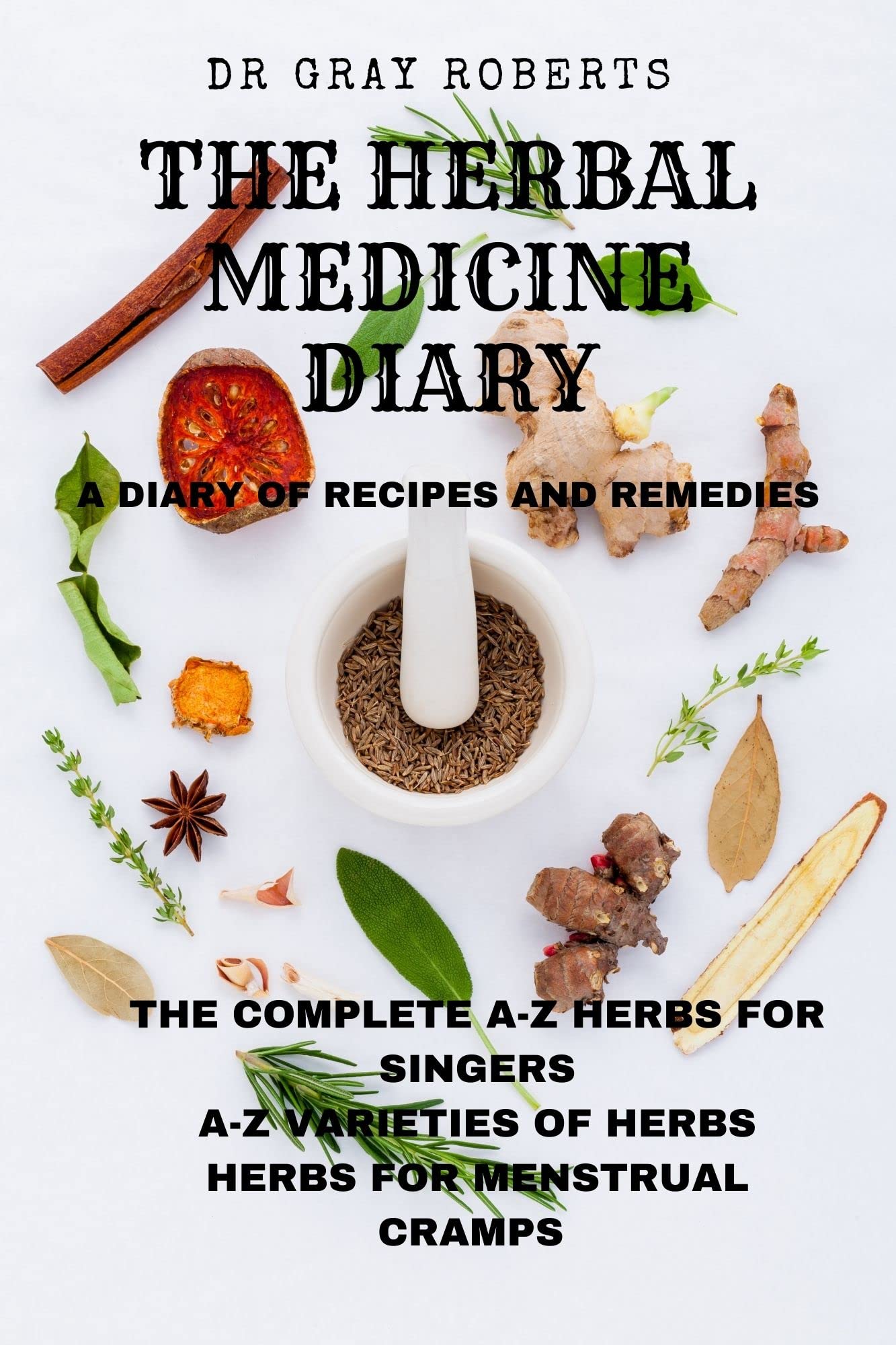 The herbal medicine diary A diary or recipes and remedies by Gray Roberts Goodreads