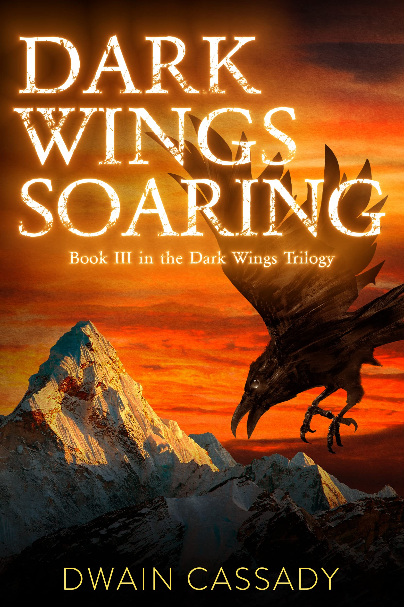 Dark Wings Soaring Book Three in the Dark Wings Trilogy by Dwain