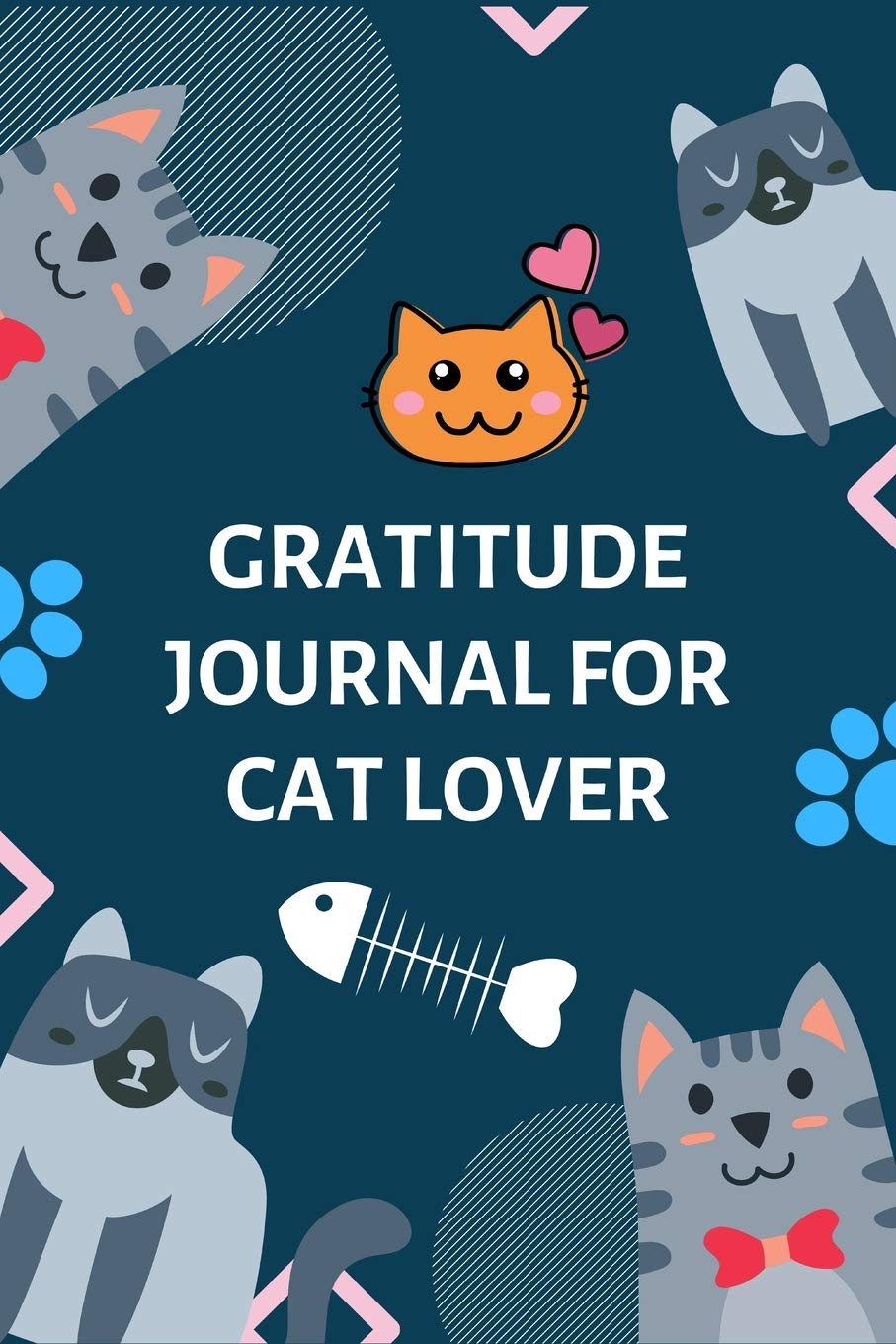 GRATITUDE JOURNAL FOR CAT LOVER 100 Days of daily practice, spending