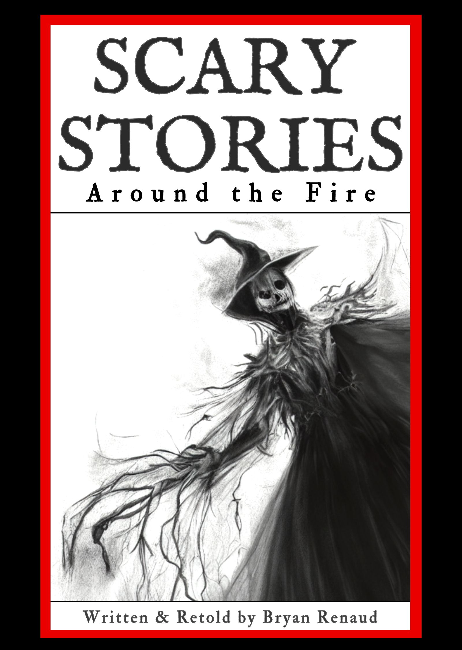 Scary Stories Around the Fire by Bryan Renaud Goodreads
