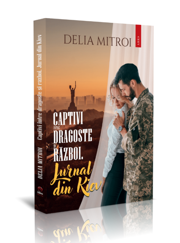 Captivi între dragoste și război. Jurnal din Kiev