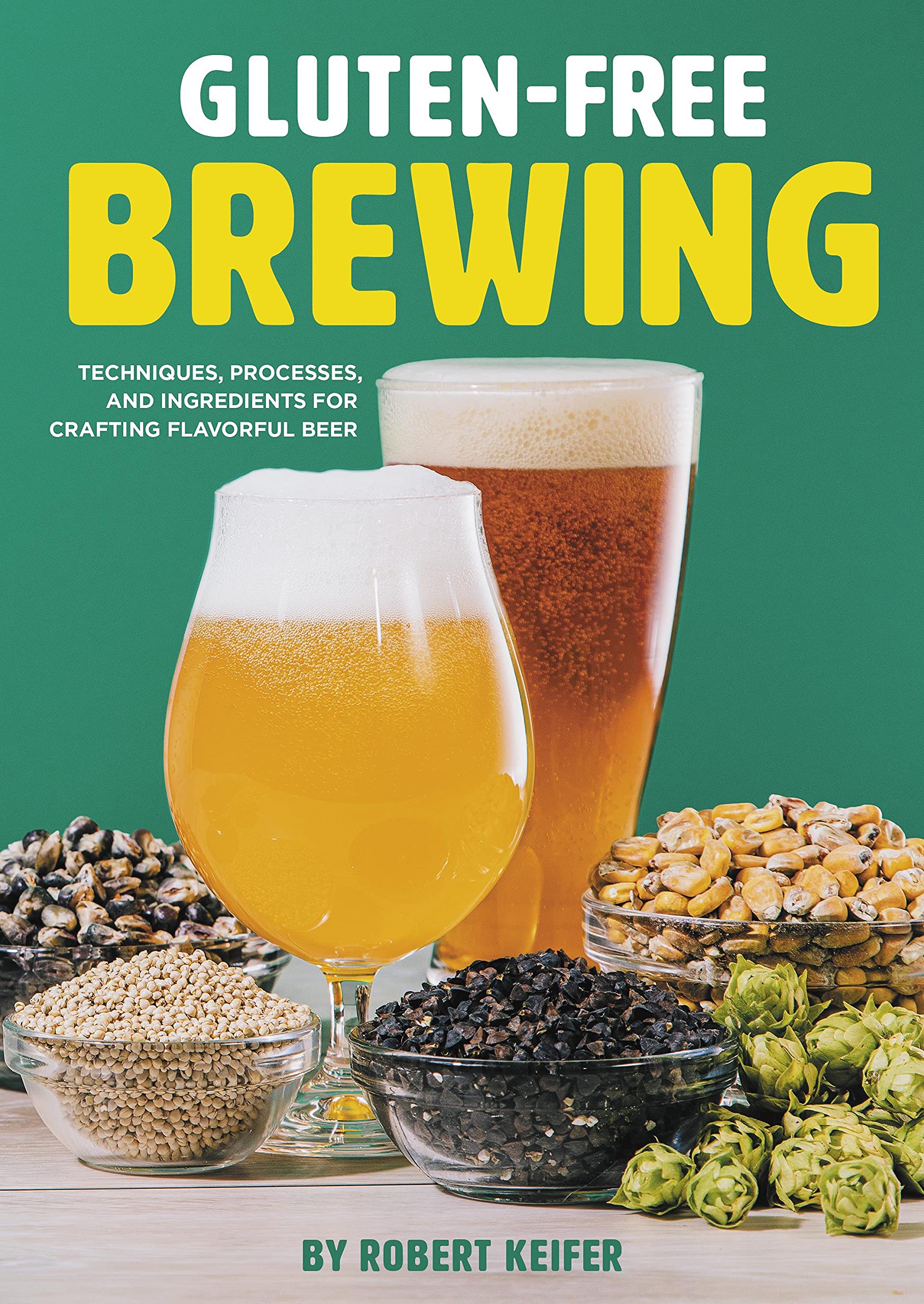 GlutenFree Brewing Techniques, Processes, and Ingredients for