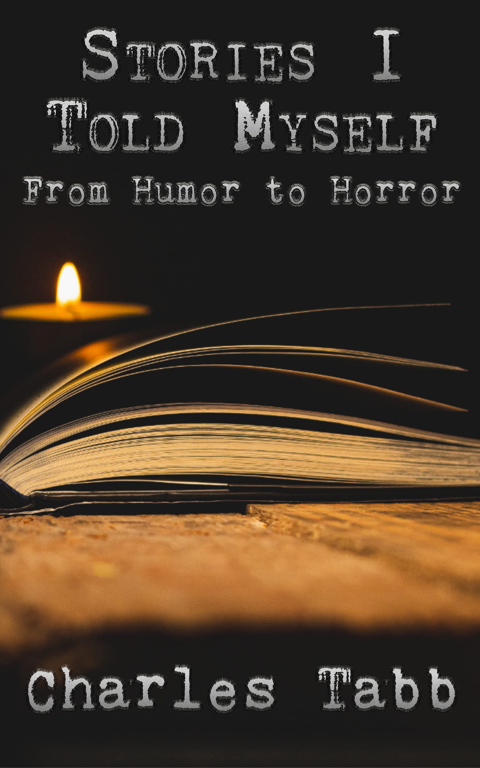 Stories I Told Myself: From Humor to Horror