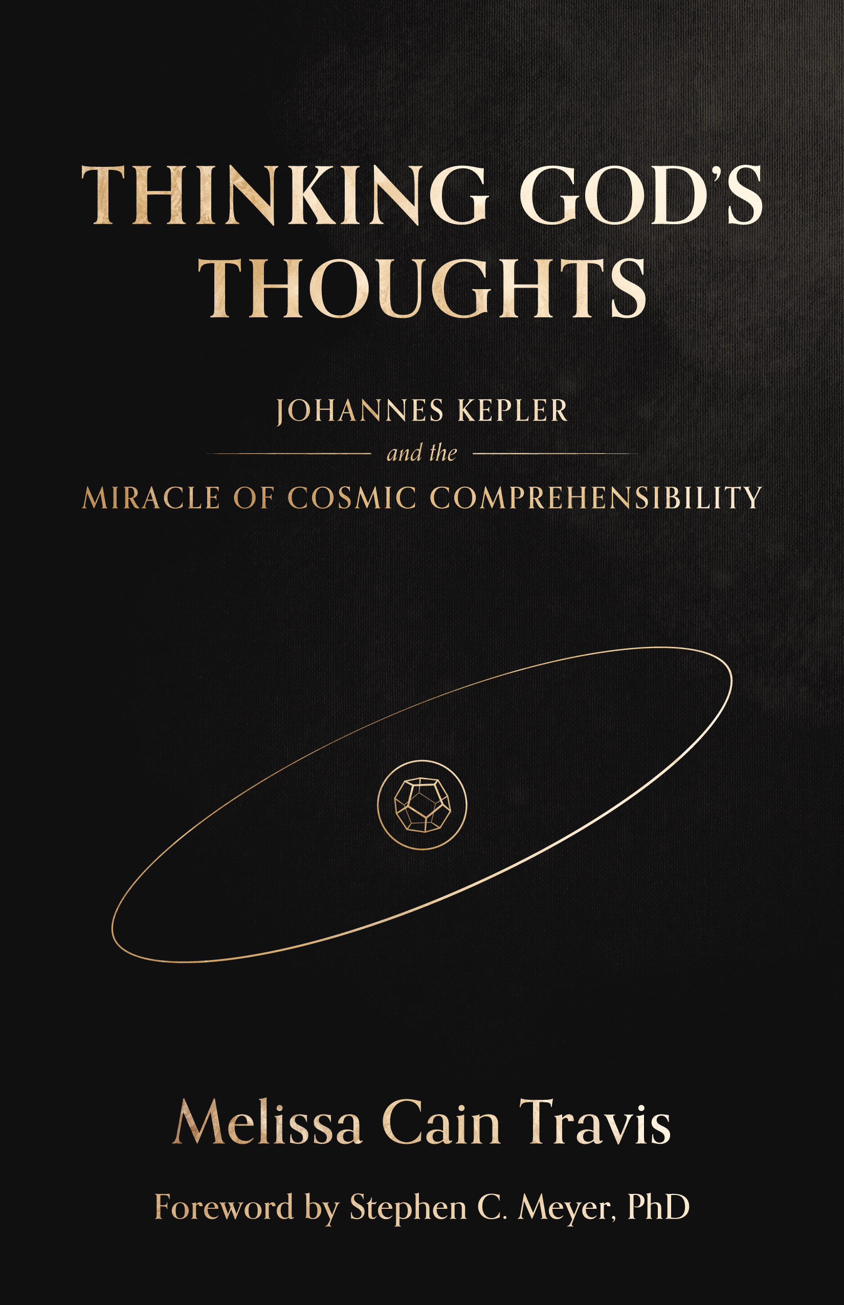 Thinking God’s Thoughts: Johannes Kepler and the Miracle of Cosmic Comprehensibility