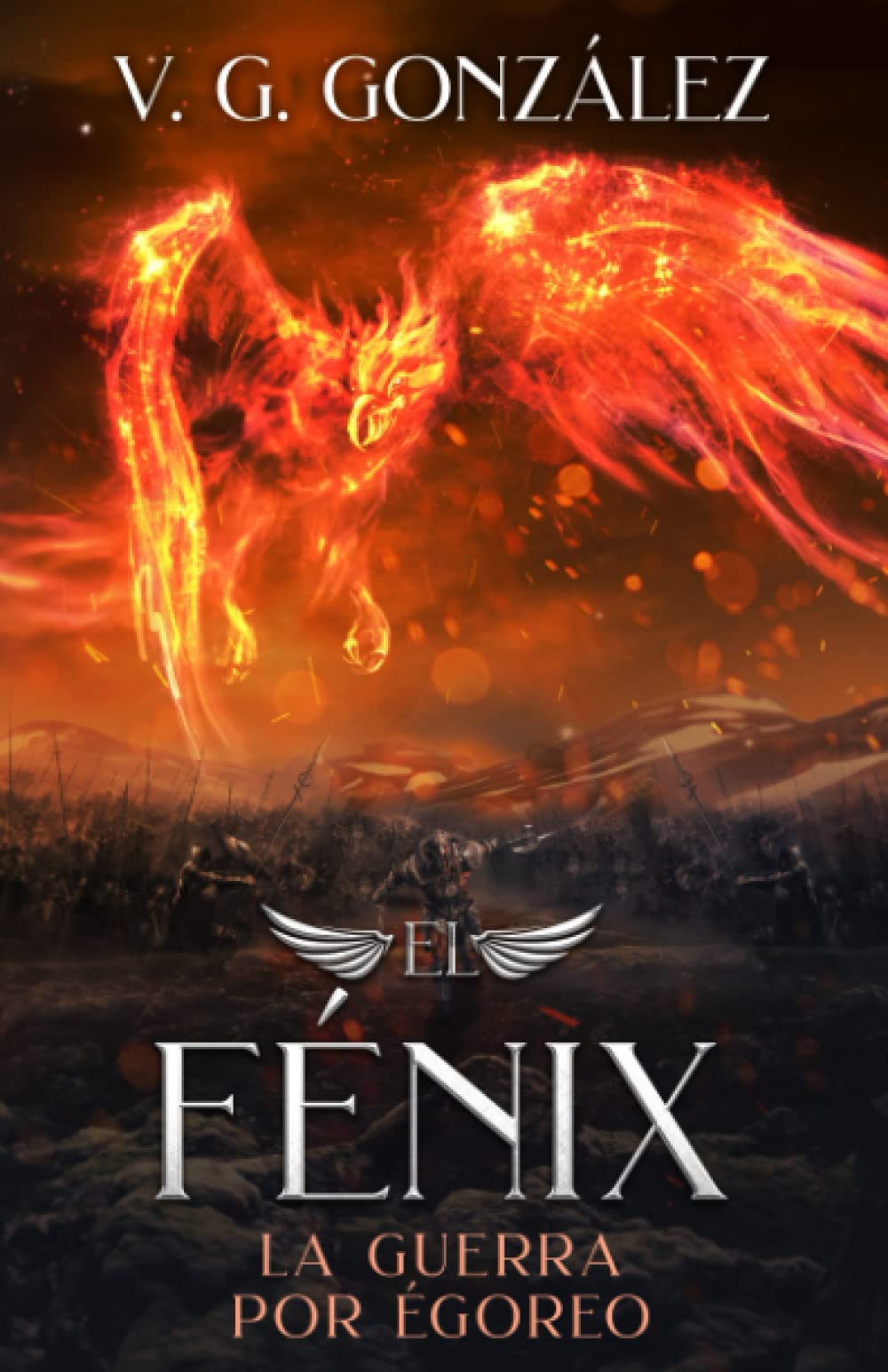 El Fénix: La Guerra por Égoreo (La Saga de El Fénix)