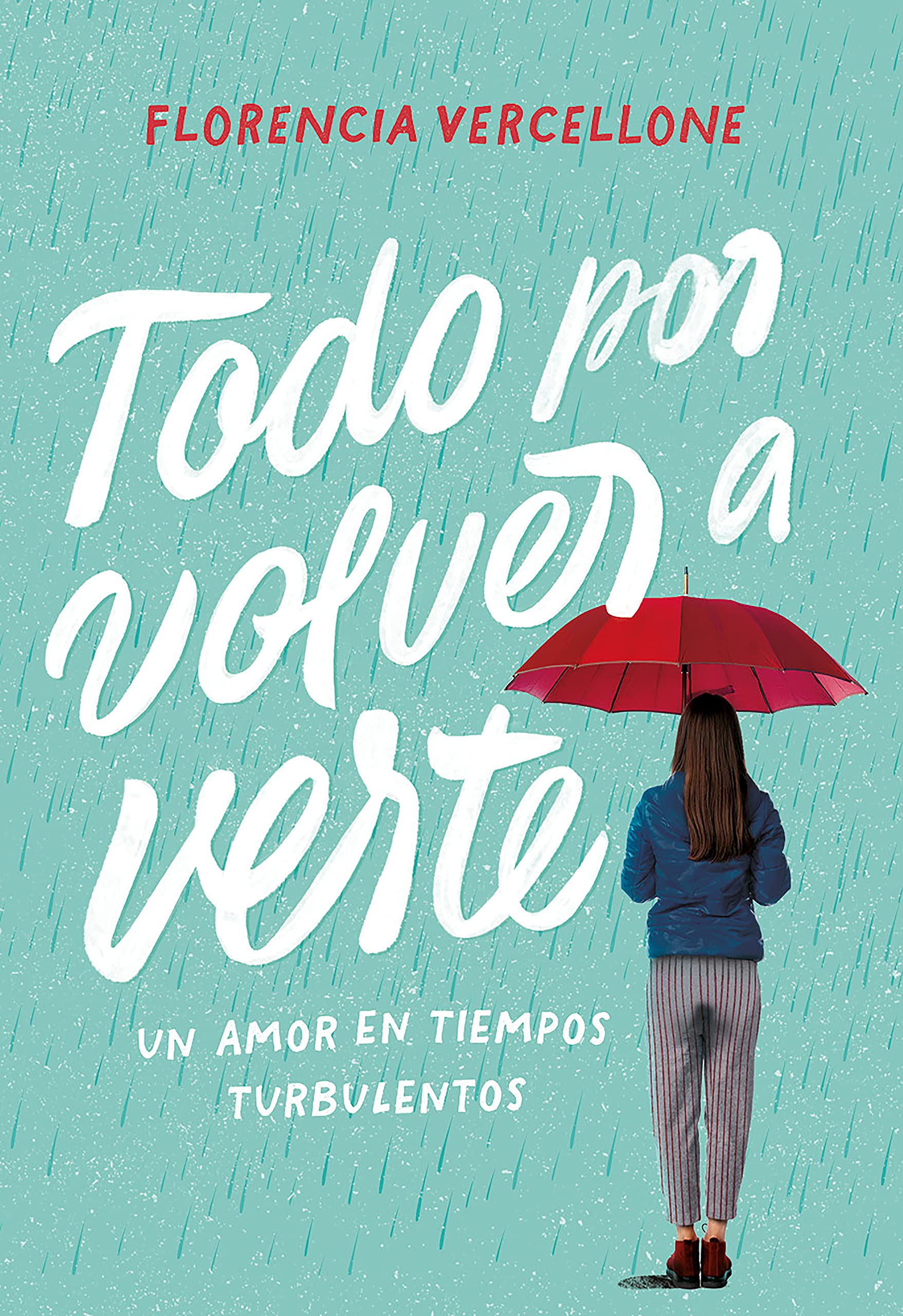 Todo por volver a verte: Un amor en tiempos turbulentos