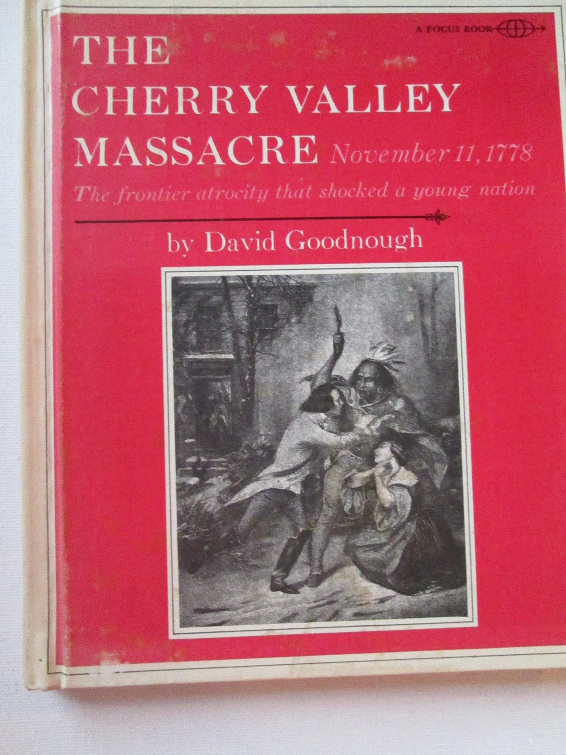 Cherry Valley Massacre, November 11, 1778 the Fron by Goodnough D