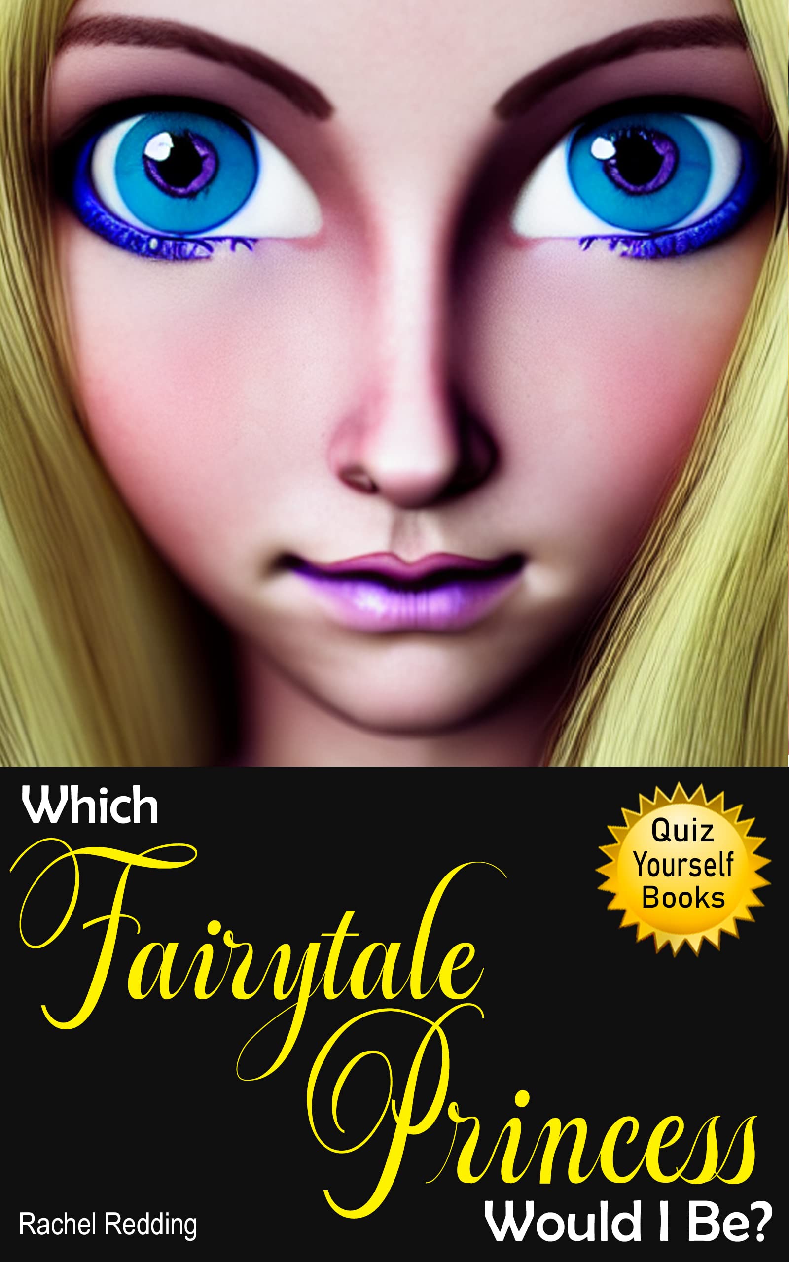 WHICH FAIRY TALE PRINCESS WOULD I BE?: Rapunzel, Snow White, Cinderella or Sleeping Beauty? Fun Activity Quiz Yourself Books for Kids, Teens, Tweens