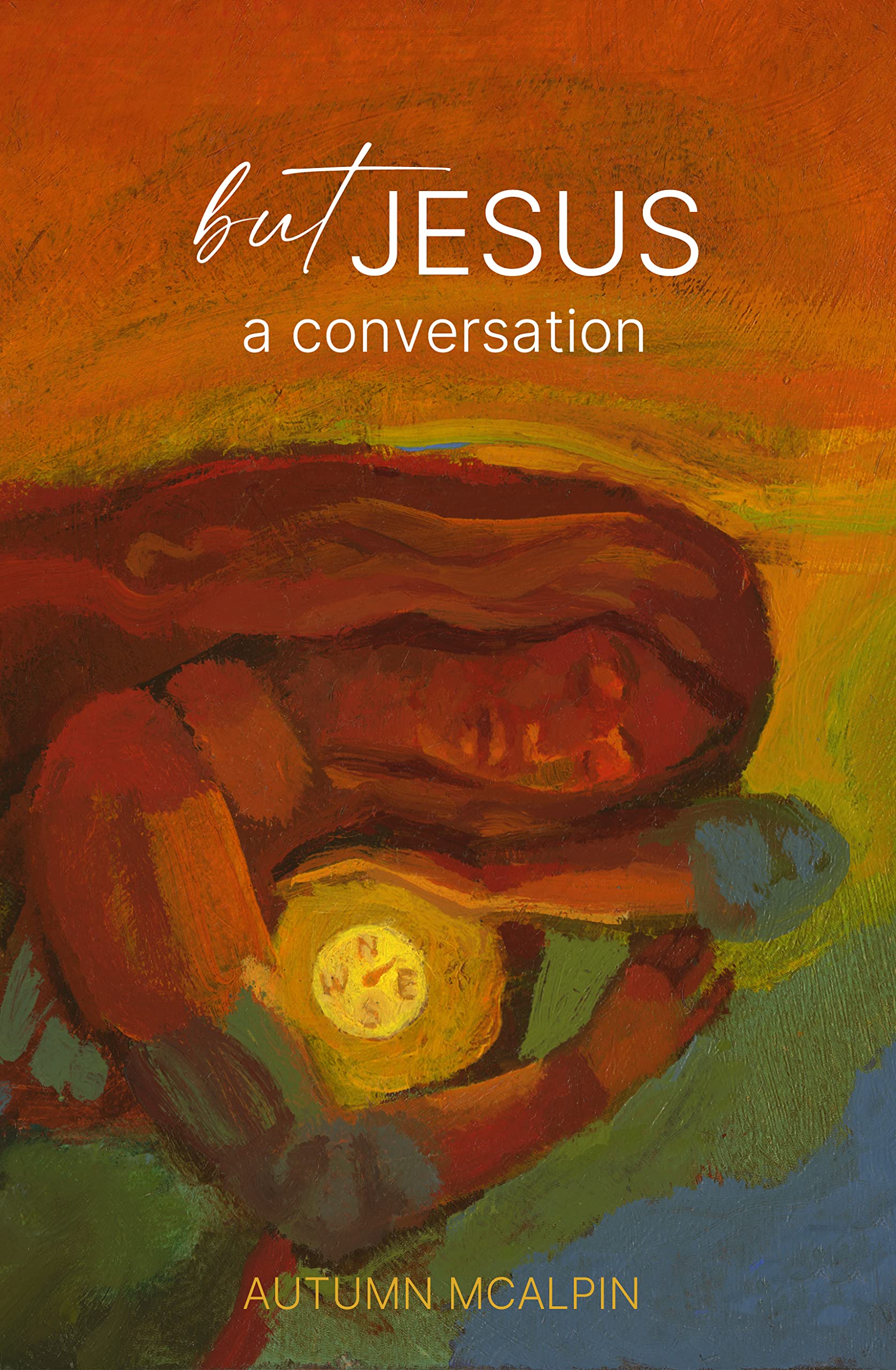 But Jesus: A Conversation