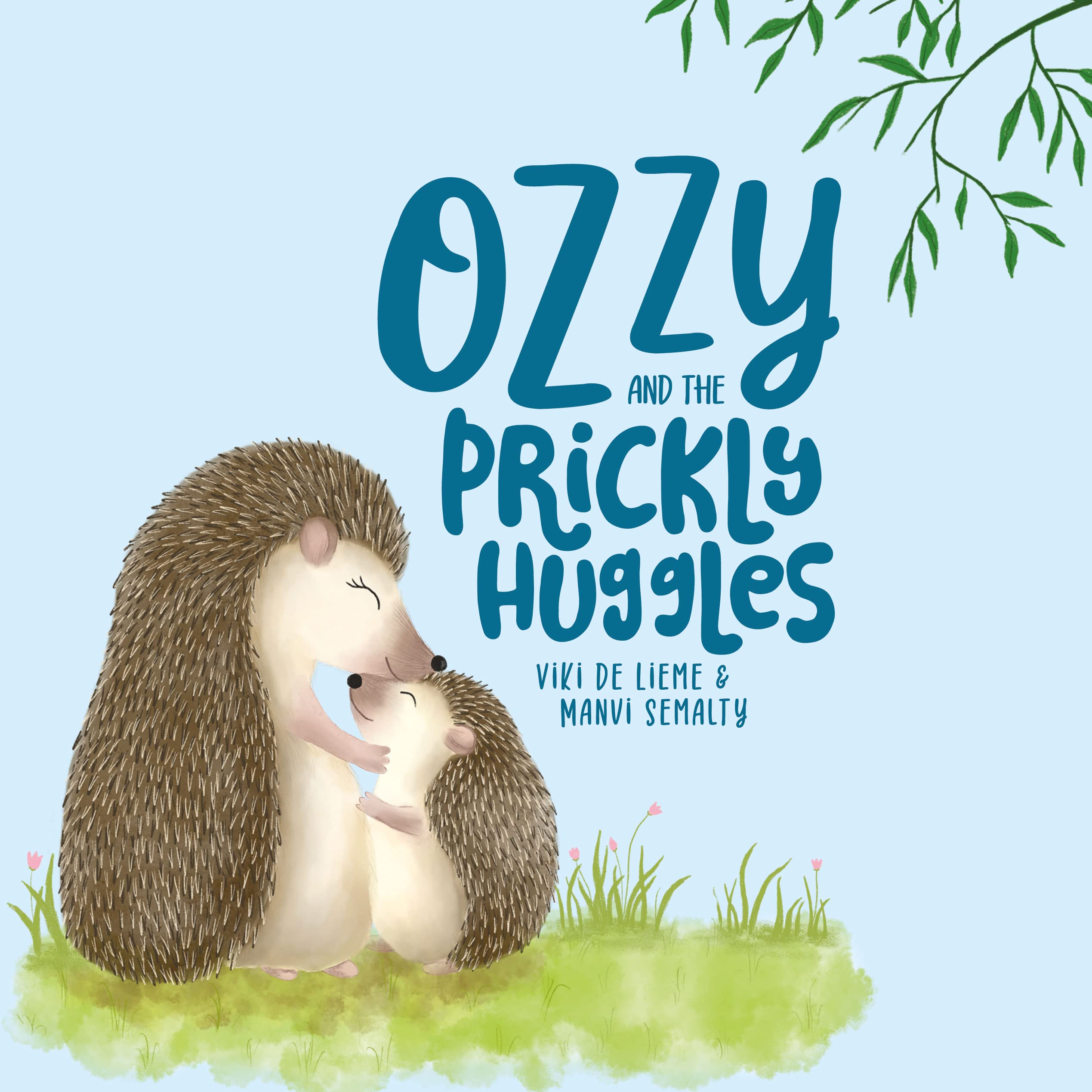 Ozzy and the Prickly Huggles: A Delightful Picture Book about Inclusion, Friendship, Confidence, Self-Love, and Acceptance.