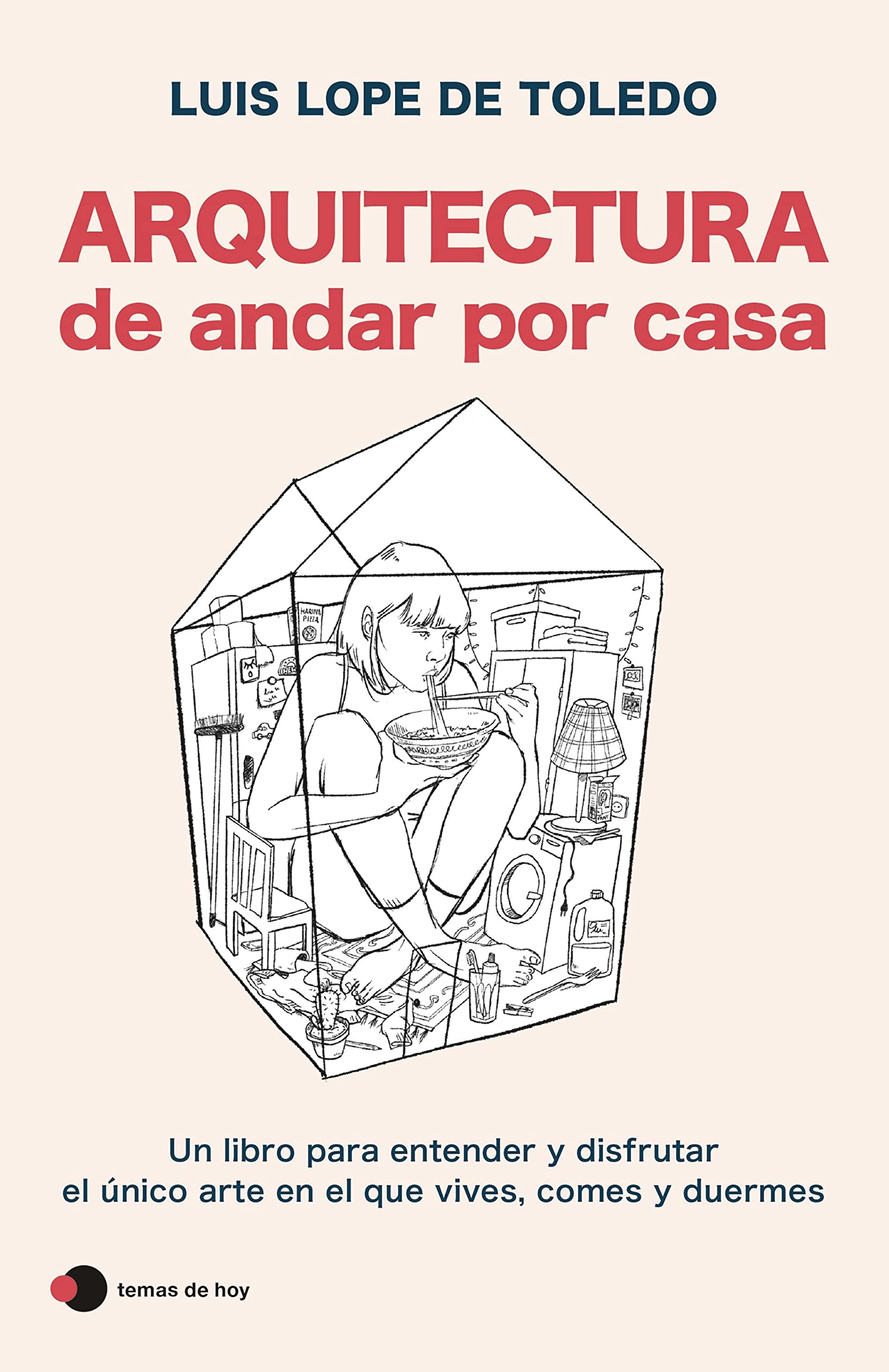 Arquitectura de andar por casa (edición especial): Un libro para entender y disfrutar el único arte en el que vives, comes y duermes (Aprender hoy)