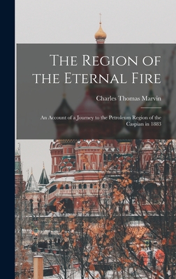The Region of the Eternal Fire: An Account of a Journey to the ...
