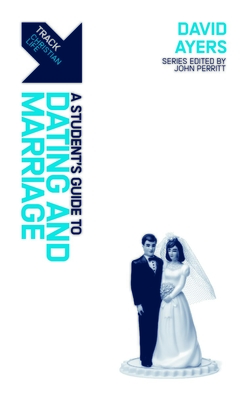 Track: Dating, Marriage & Sex: A Student's Guide to Dating, Marriage & Sex