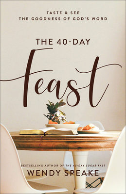 The 40-Day Feast: Taste & See the Goodness of God’s Word