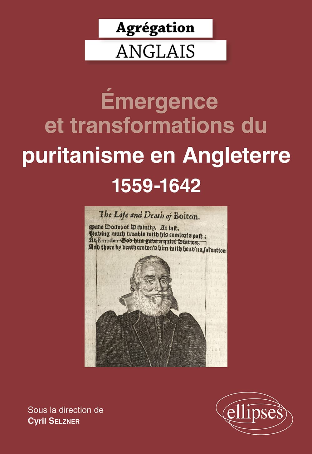 Agrégation Anglais 2023. Émergence et transformations du puritanisme en Angleterre (1559-1642) (CAPES/AGREGATION)
