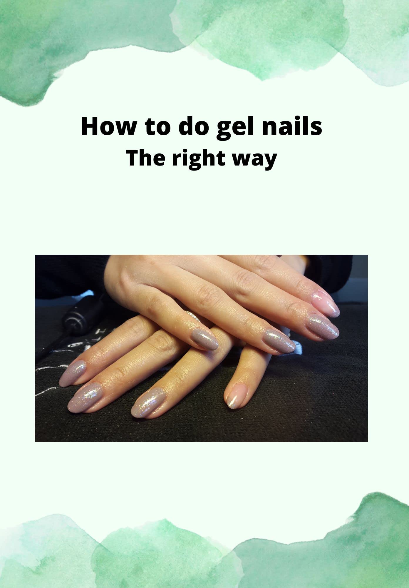 How to do gel nails, the right way Step by step guide to lasting gel