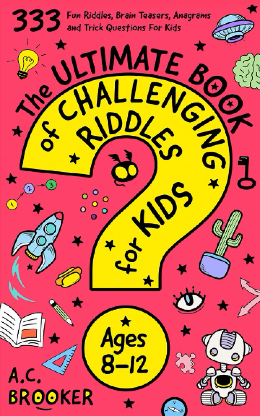 The Ultimate Book of Challenging Riddles For Kids, Ages 812 333 Fun