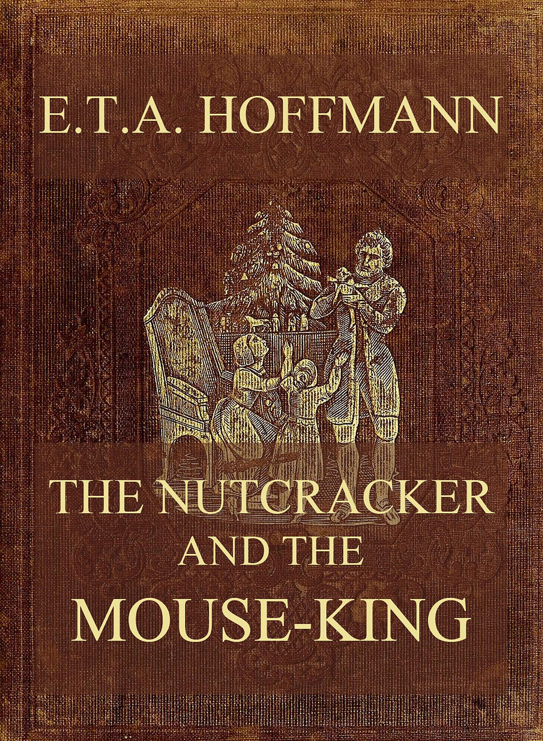 The Nutcracker And The MouseKing by E.T.A. Hoffmann Goodreads