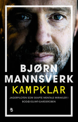 Kampklar : jagerflypiloten som skapte mentale mirakler i Bodø/Glimt-garderoben
