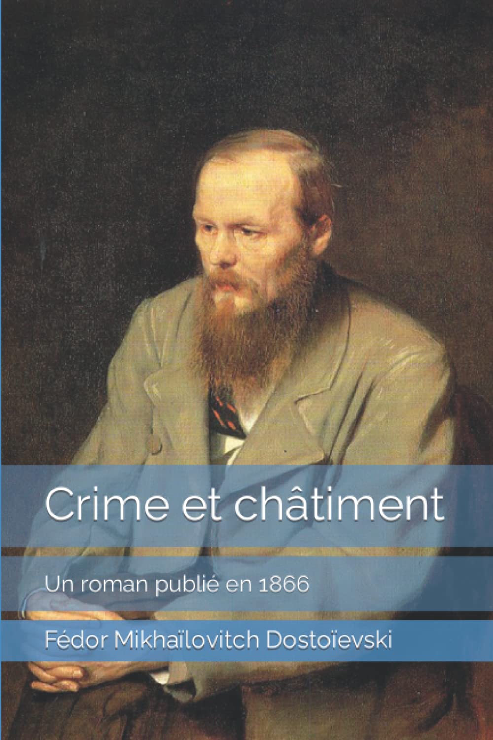 Crime et châtiment Un roman publié en 1866 by Fédor Mikhaïlovitch Dostoïevski Goodreads