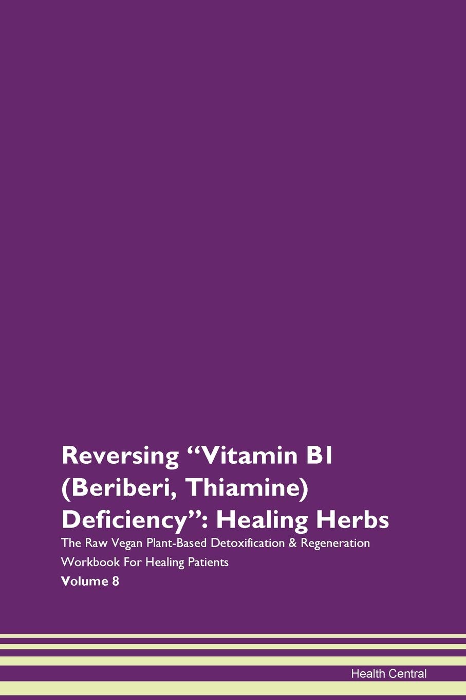 Reversing Vitamin B1 (Beriberi, Thiamine) Deficiency Healing Herbs The
