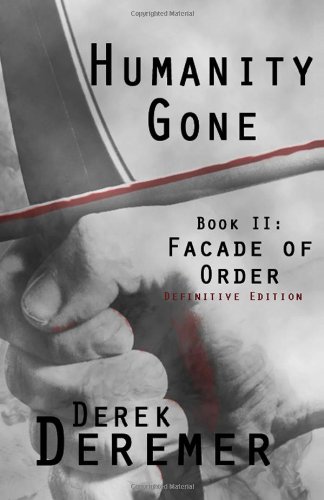 Humanity Gone Facade Of Order By Derek Deremer Goodreads