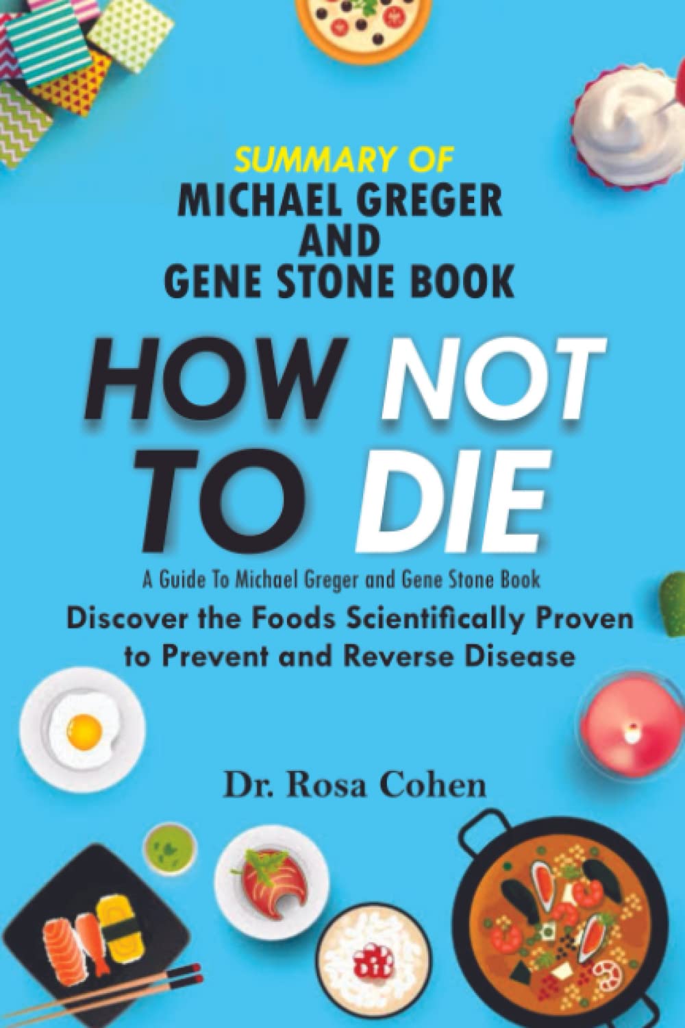 Summary of Michael Greger book How Not To Die: Discover the Foods ...