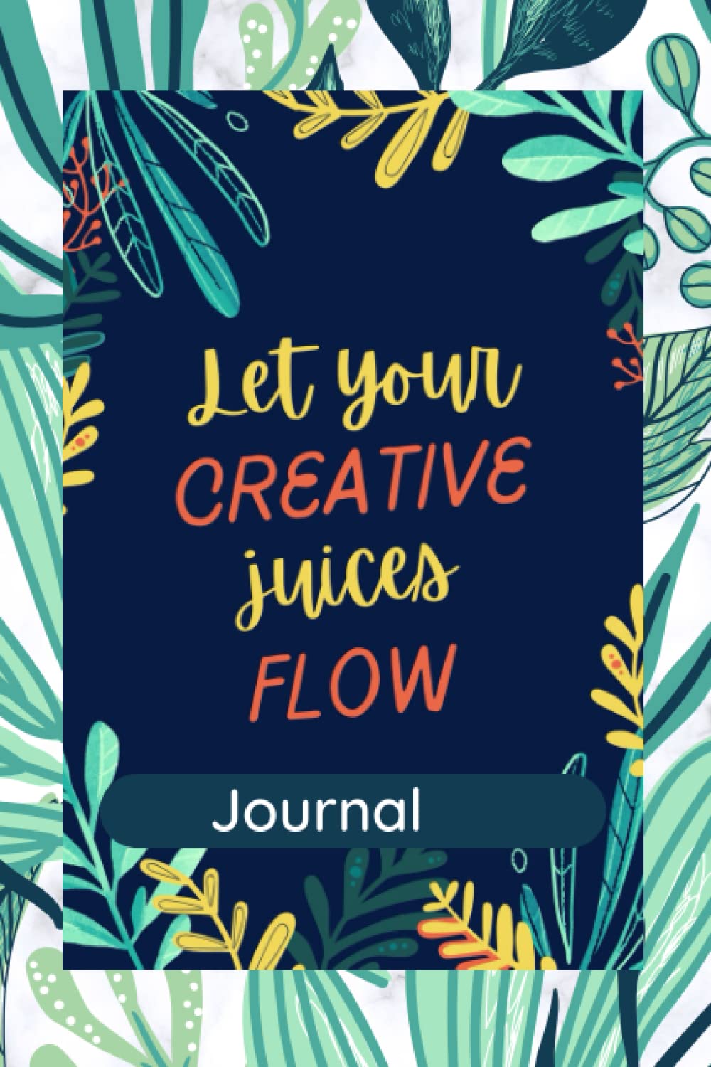 Let Your Creative Juices Flow Journal by Little Eden Creations Goodreads