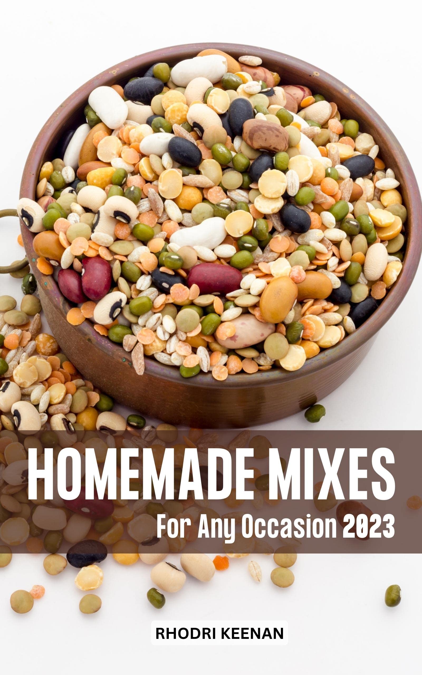Homemade Mixes For Any Occasion 2023 The Essential Guide To Delicious