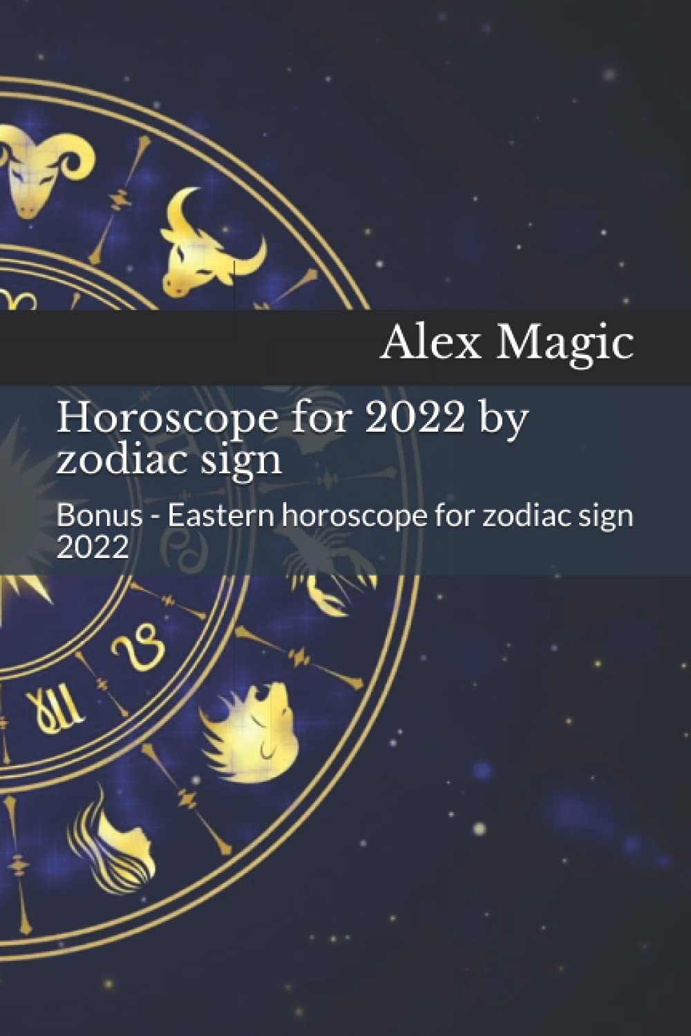 Horoscope for 2022 by zodiac sign Bonus Eastern horoscope for zodiac