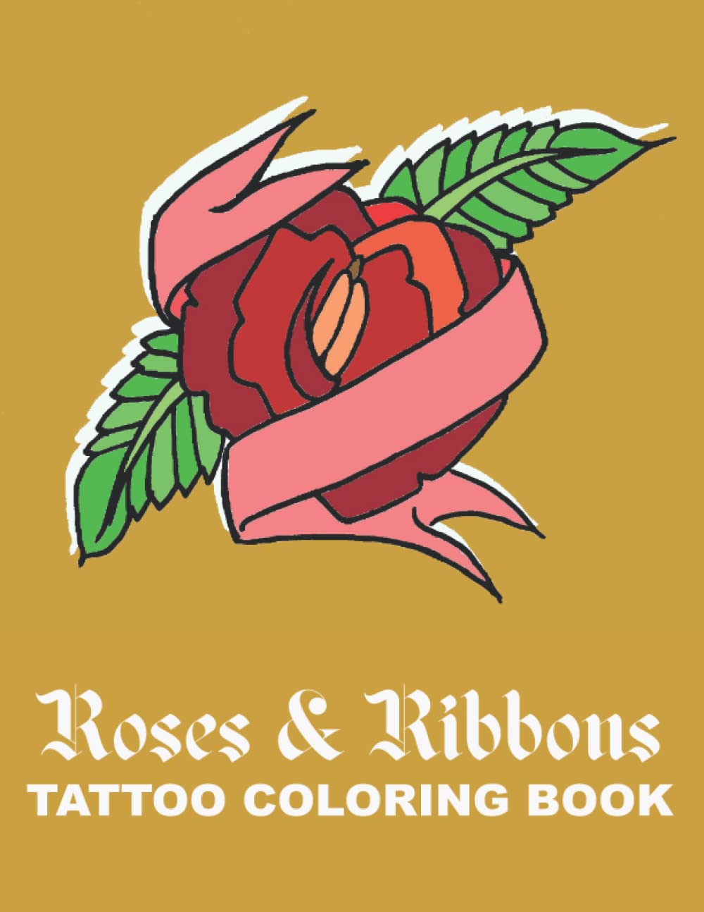Roses and Ribbons Tattoo Coloring Book by Shannon D Cason Goodreads