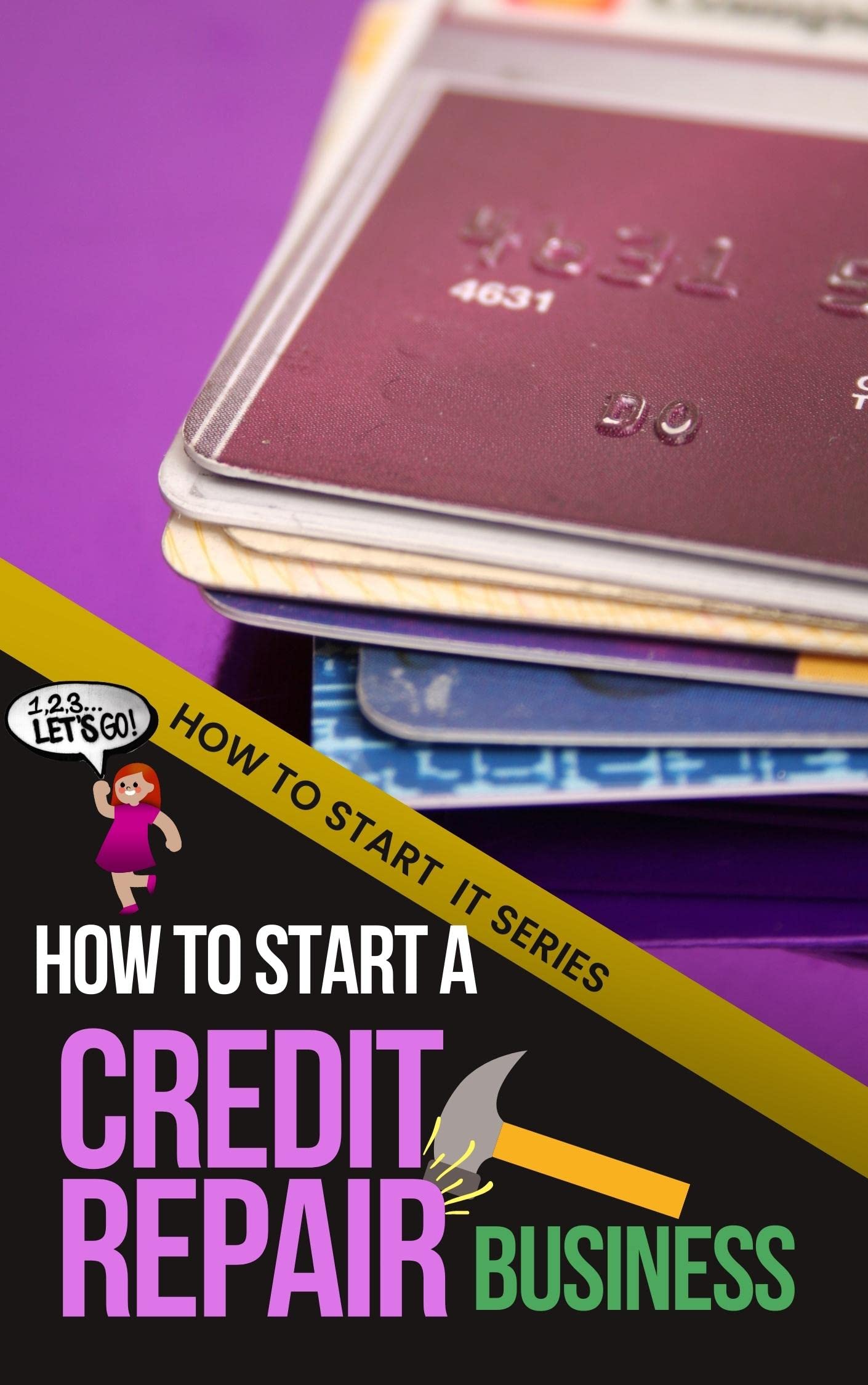How to Start a Credit Repair Business A Quick Start Beginners Guide to