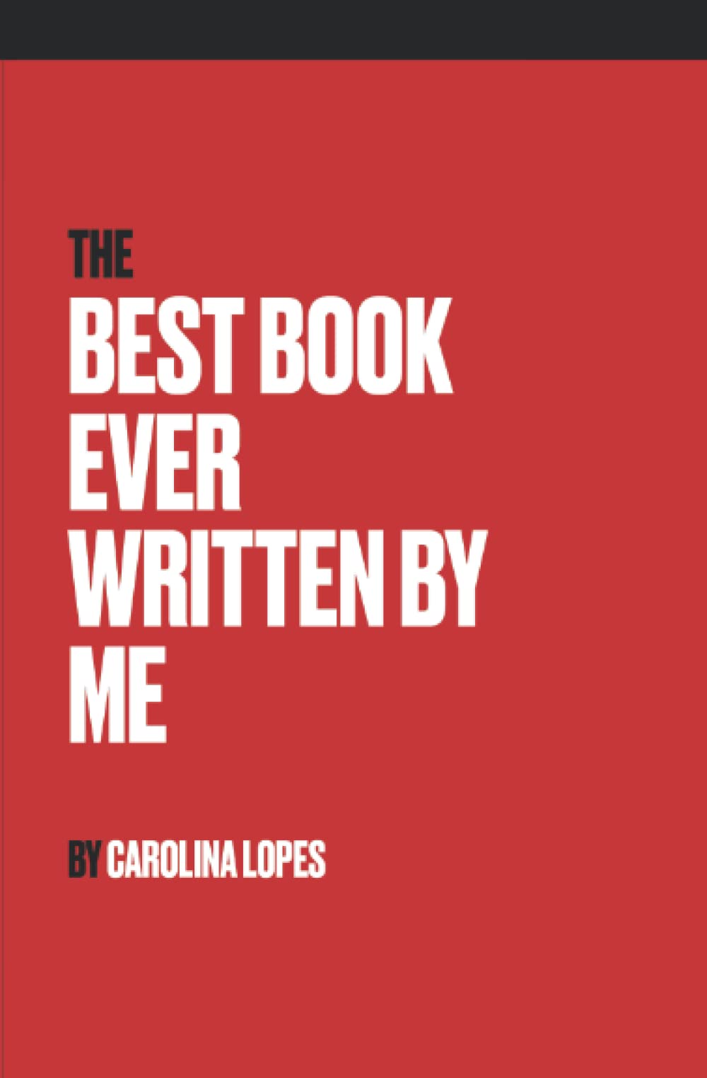 The Best Book Ever Written By Me by Carolina Lopes Goodreads