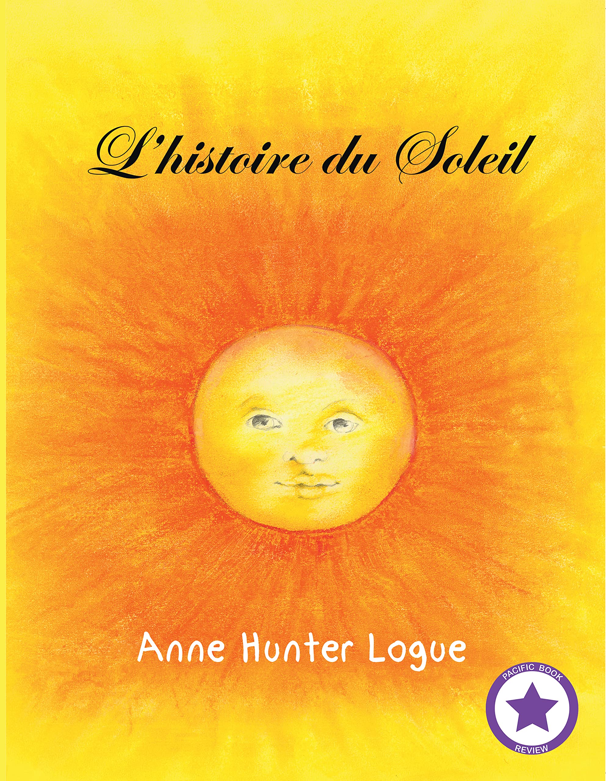 L’histoire du Soleil (French Edition) by Anne Logue Goodreads