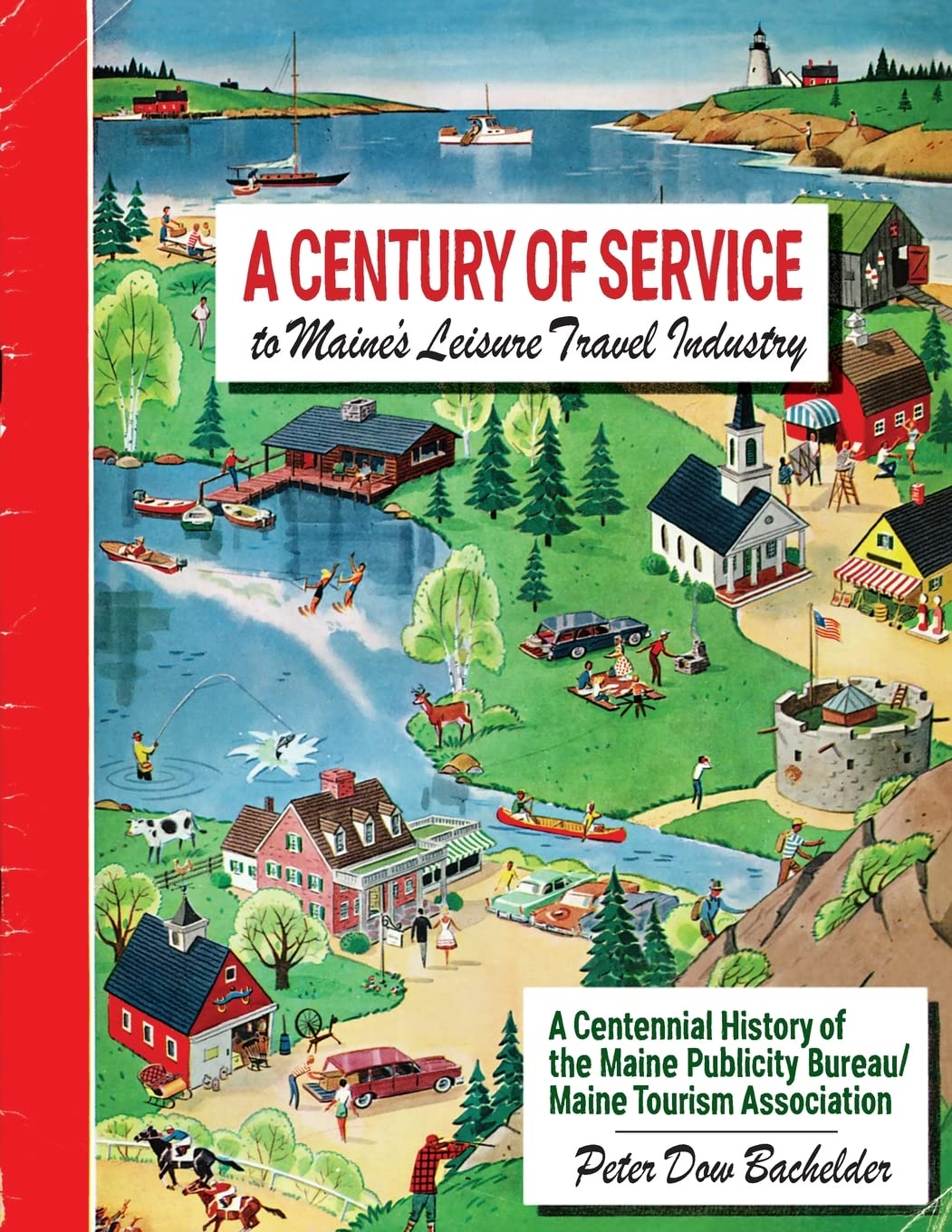 A Century of Service to Maine's Leisure Travel Industry A Centennial History of the Maine