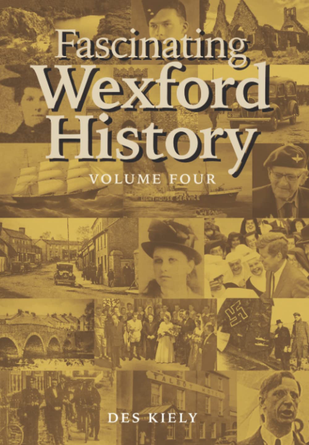 Fascinating Wexford History Vol. 4 by Des Kiely Goodreads