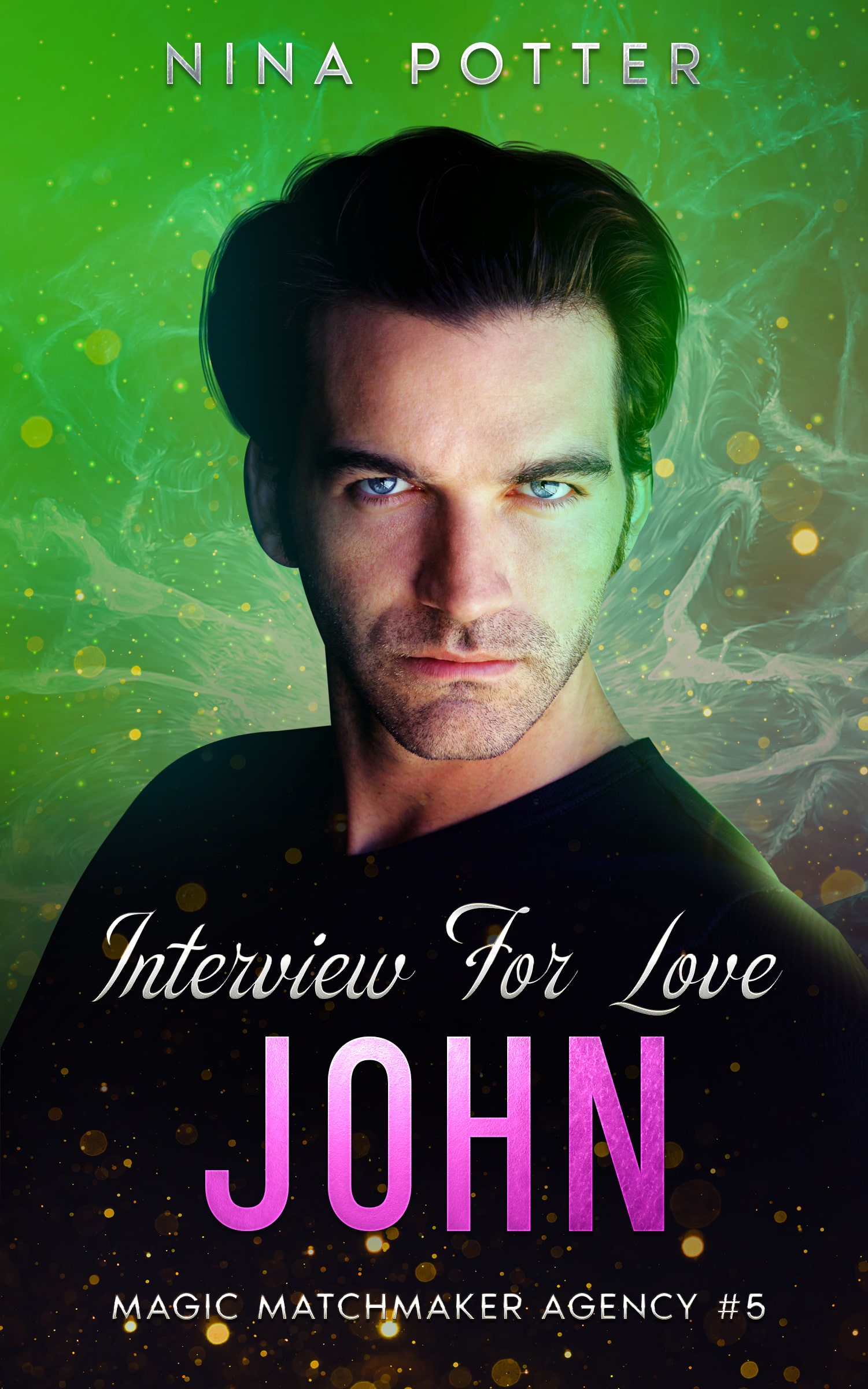 John Interview For Love (Magic Matchmaker Agency 5) by Nina Potter Goodreads