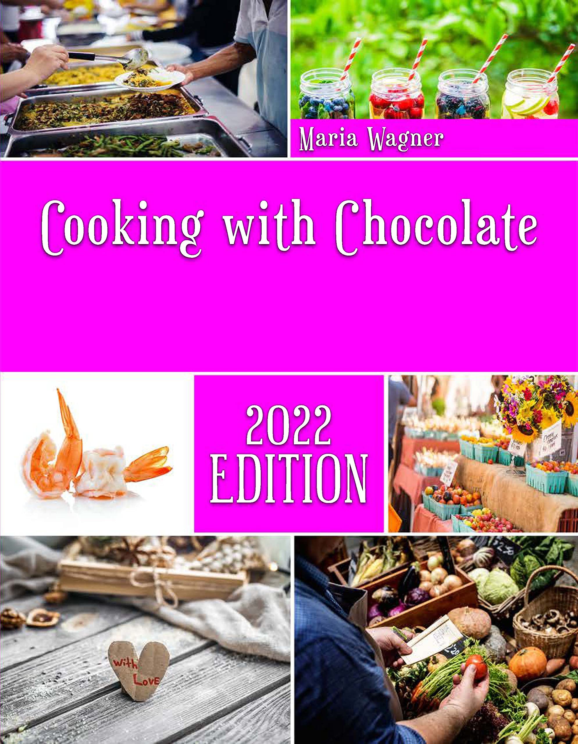 Cooking with Chocolate Wide Variety of Chocolate Recipes by Maria